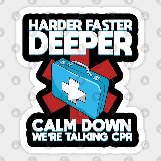 Harder Faster Deeper Calm Down We're Talking CPR Sticker by BurunduXX-Factory